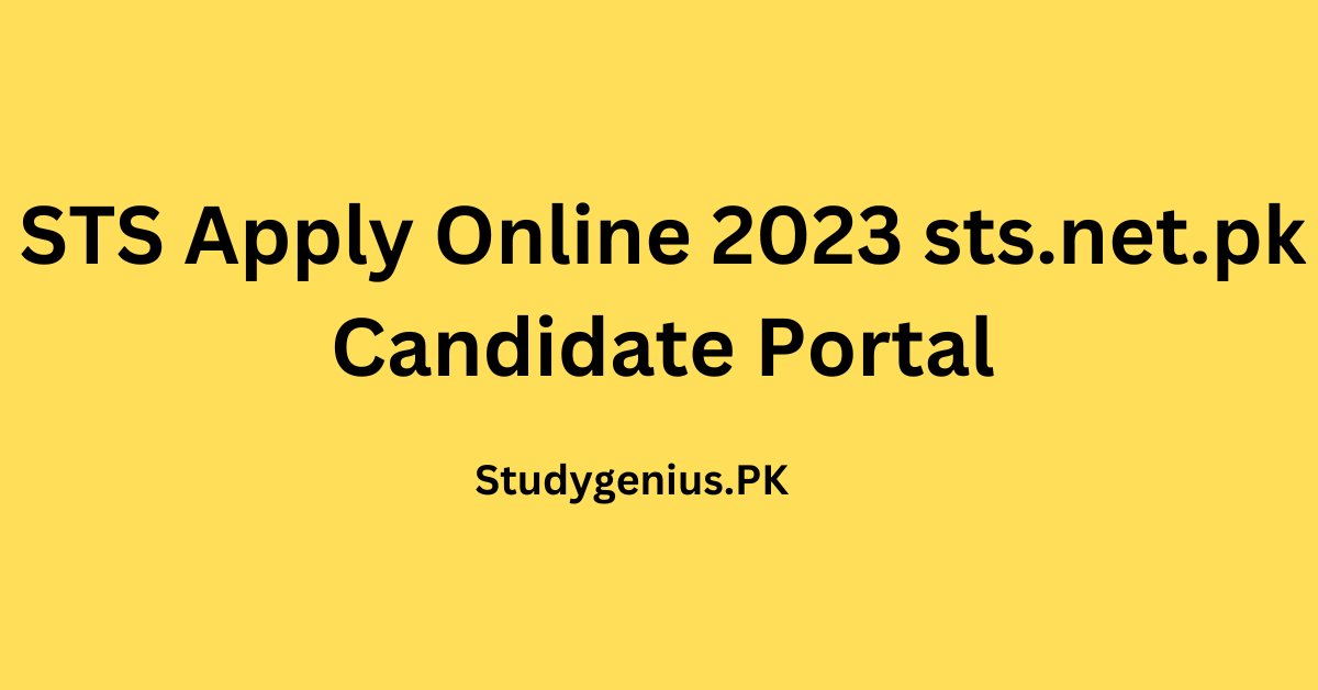 STS Apply Online 2023 sts.net.pk Candidate Portal